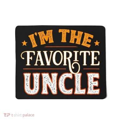 I'm The Favorite Uncle Mousepad