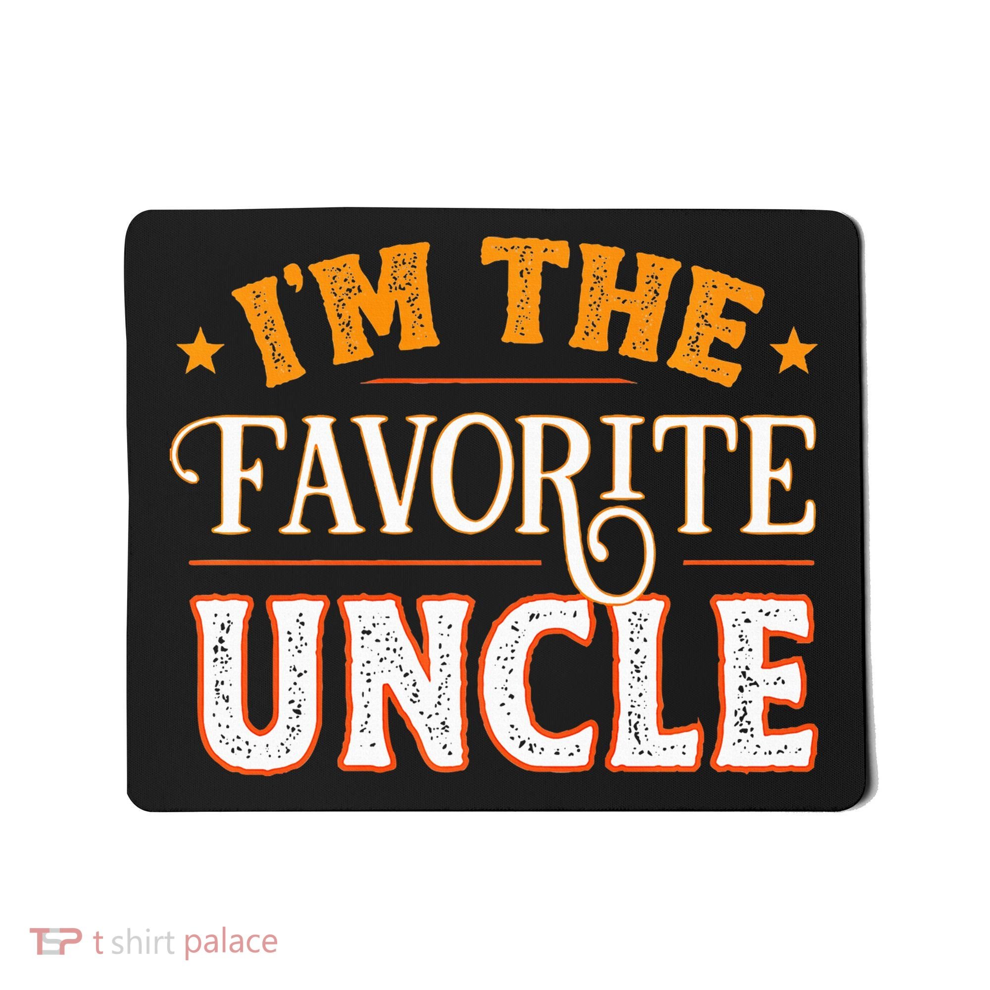 I'm The Favorite Uncle Mousepad