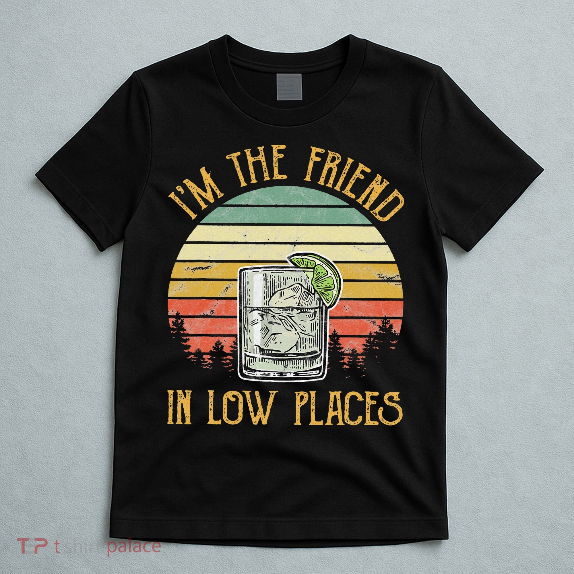 I'm The Friend In Low Places Country Music T-Shirt