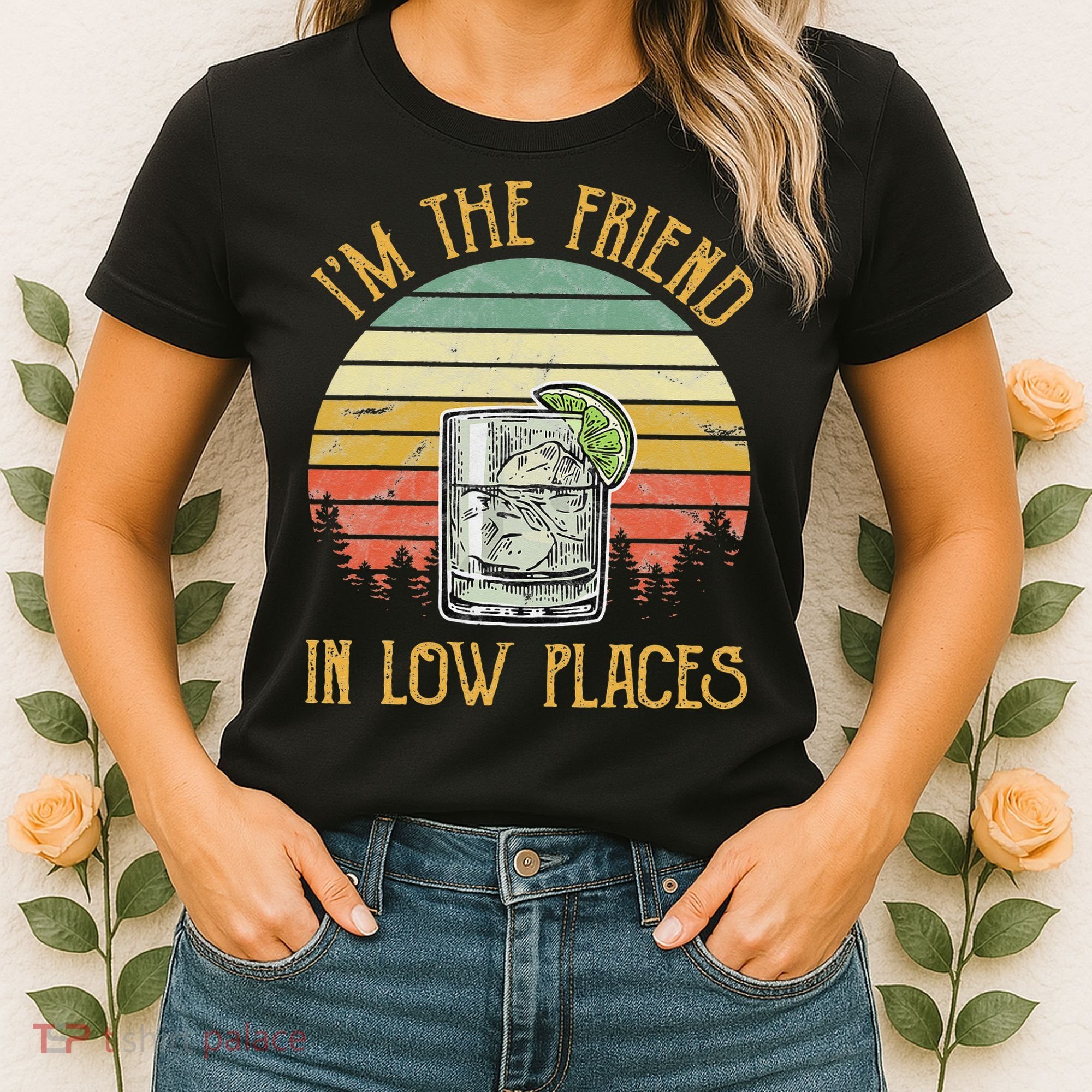I'm The Friend In Low Places Country Music Women's T-Shirt