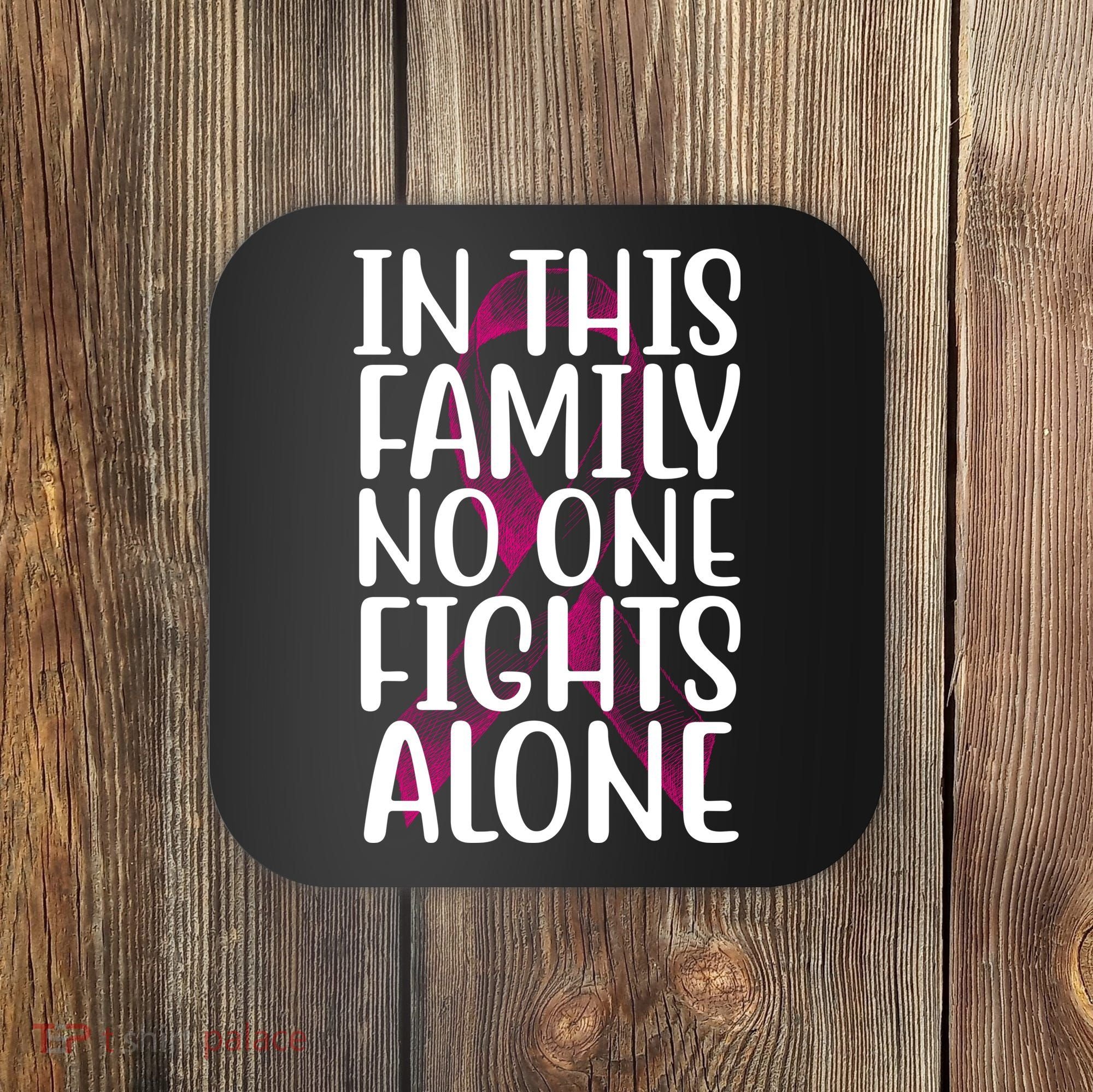 In This Family No One Fights Alone Breast Cancer Ribbon Coaster
