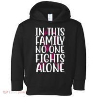 In This Family No One Fights Alone Breast Cancer Ribbon Toddler Hoodie thumb 0