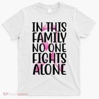 In This Family No One Fights Alone Breast Cancer Ribbon T-Shirt thumb 0