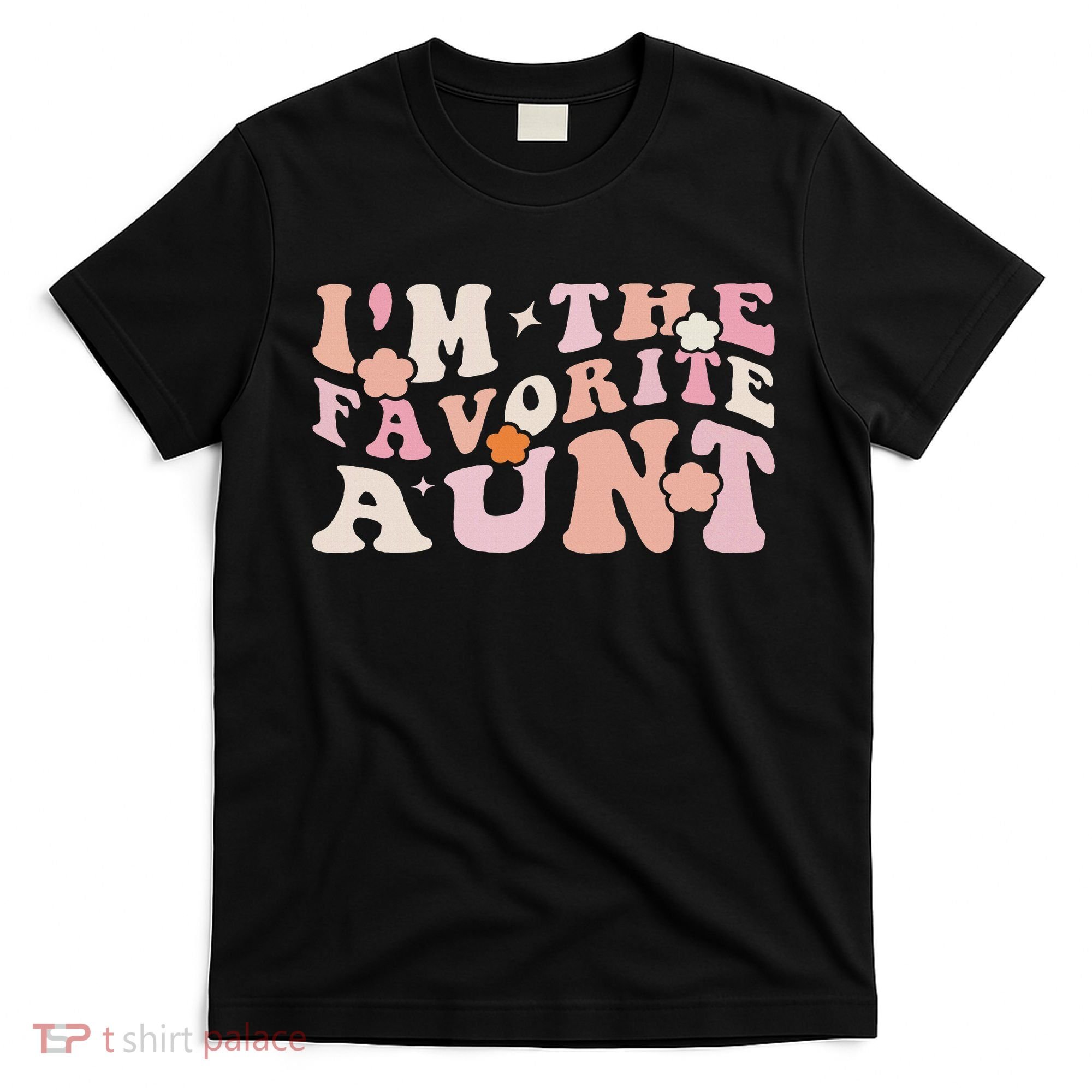 I'm The Favorite Aunt Cute Newborn Family Mothers Day Groovy T-Shirt
