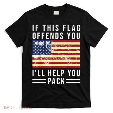 If This Flag Offends You Ill Help You Pack T-Shirt