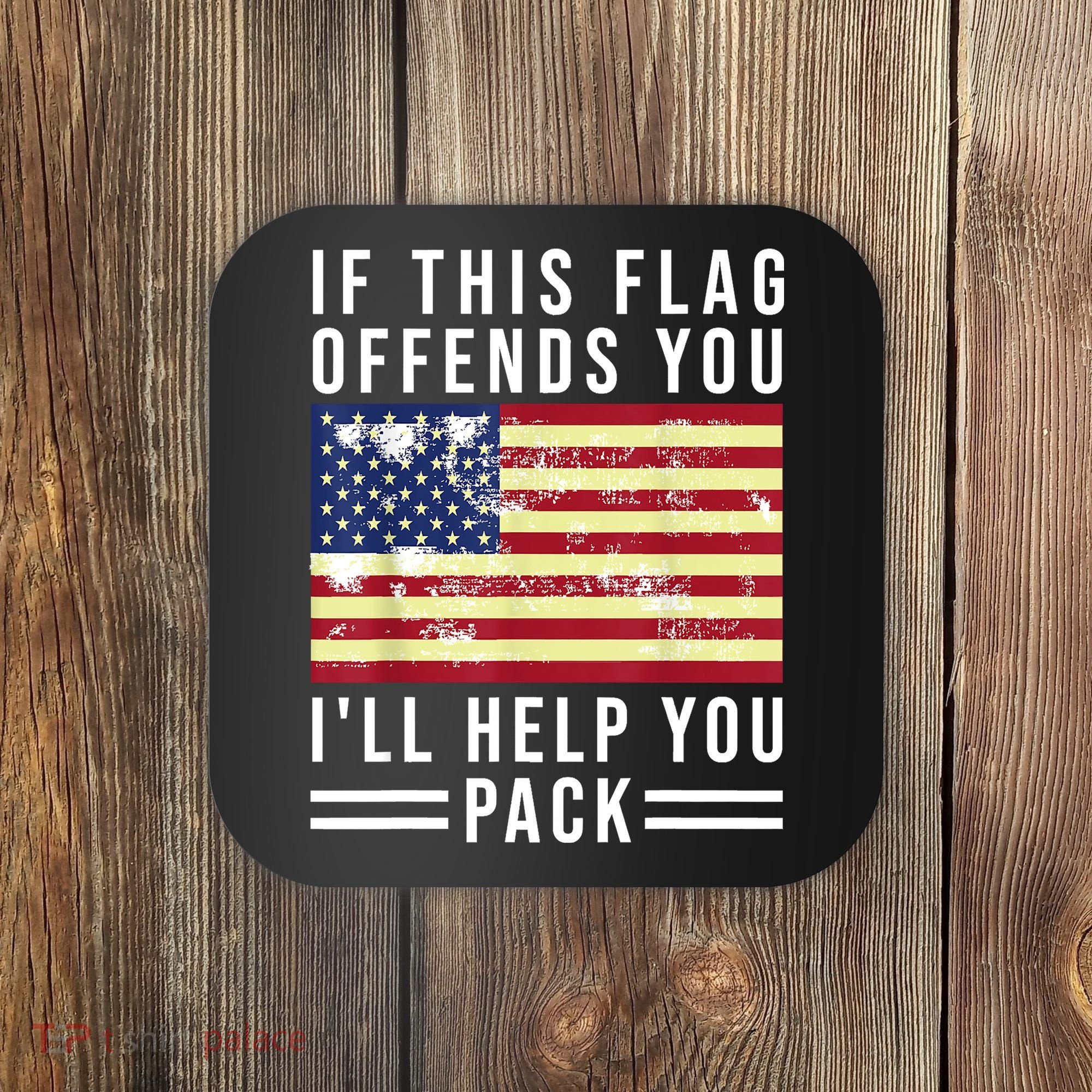 If This Flag Offends You Ill Help You Pack Coaster