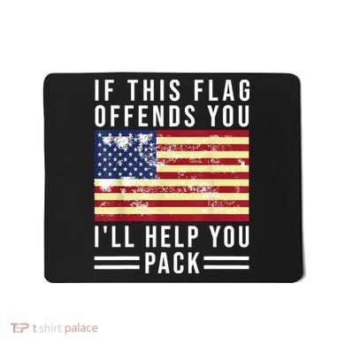 If This Flag Offends You Ill Help You Pack Mousepad
