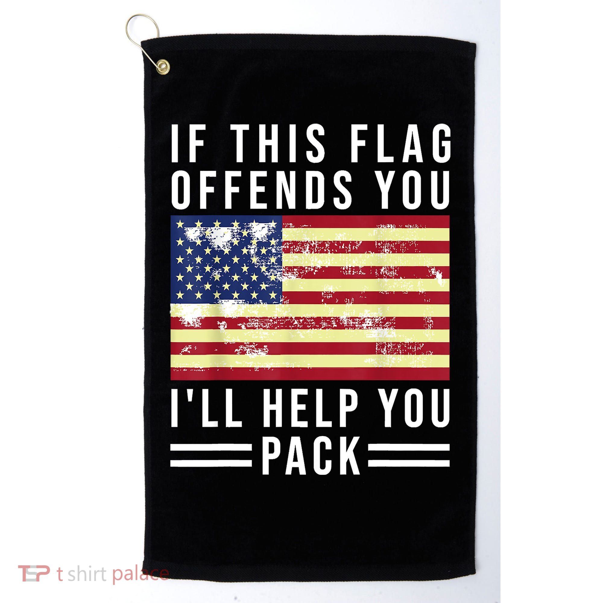 If This Flag Offends You Ill Help You Pack Golf Towel