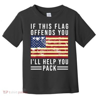 If This Flag Offends You Ill Help You Pack Toddler T-Shirt