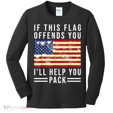 If This Flag Offends You Ill Help You Pack Kids Long Sleeve Shirt