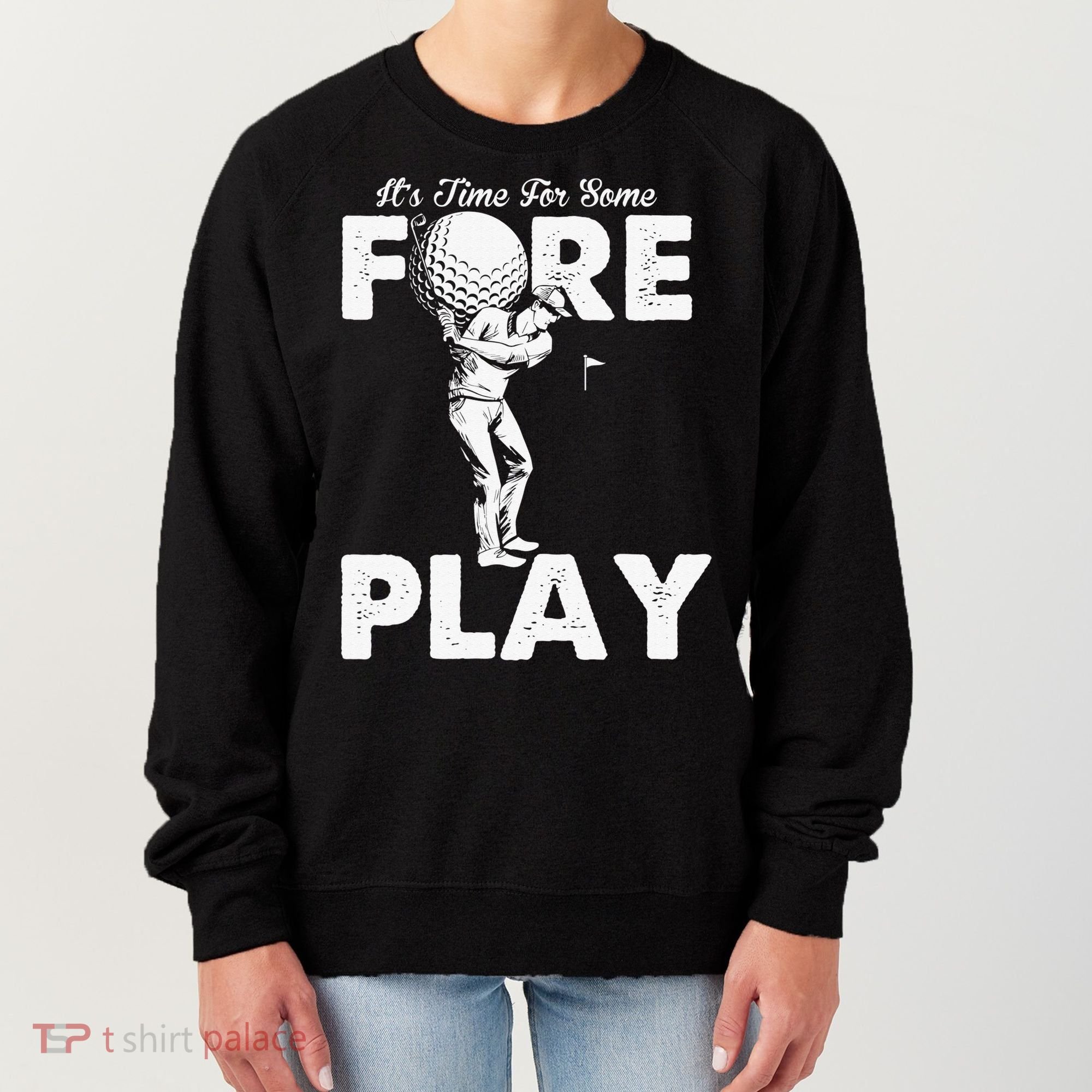 It's Time for Some Foreplay Funny Golf Sexual Innuendo Women's Sweatshirt