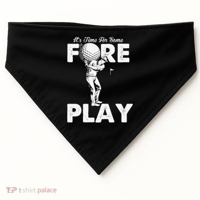 It's Time for Some Foreplay Funny Golf Sexual Innuendo USA-Made Doggie Bandana