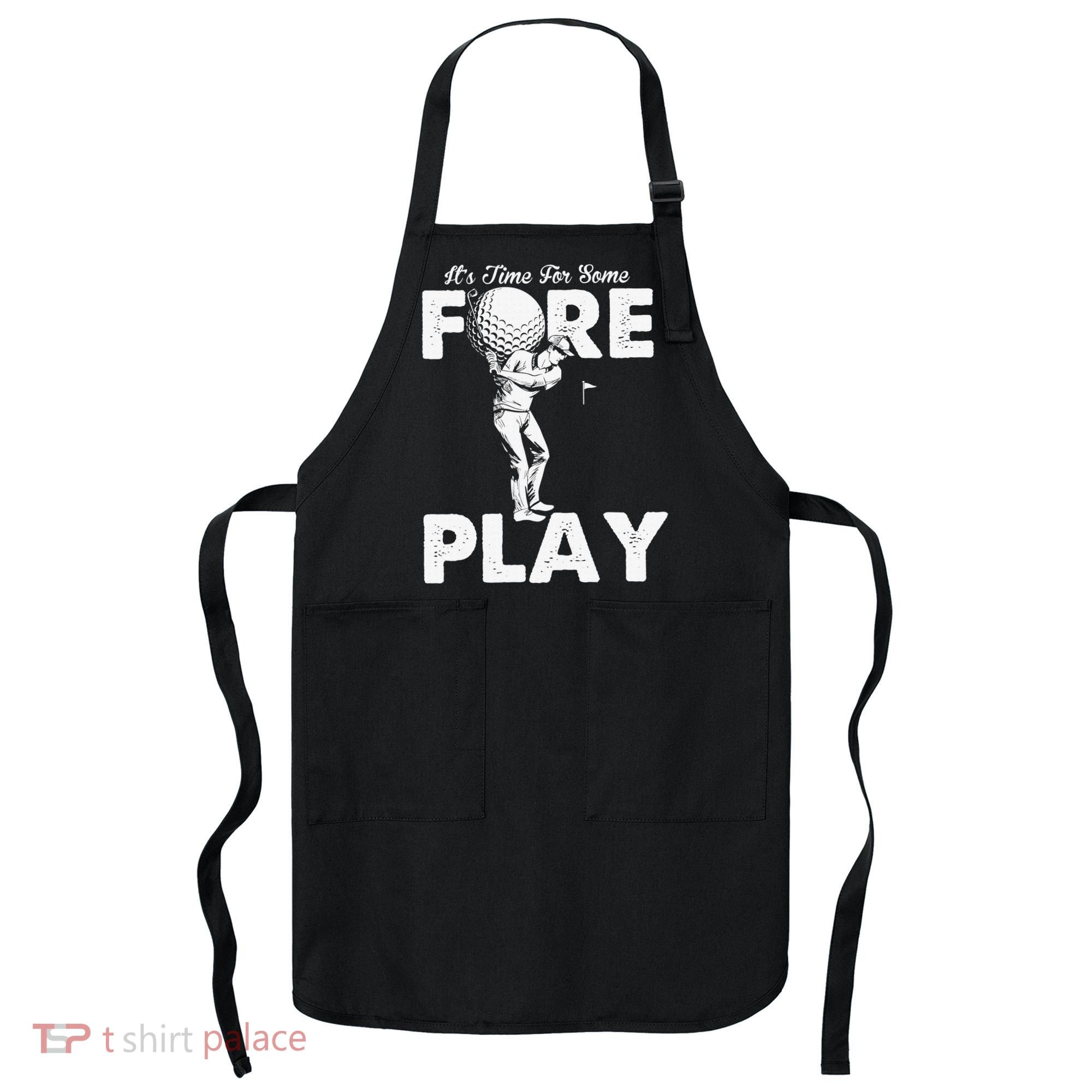 It's Time for Some Foreplay Funny Golf Sexual Innuendo Apron