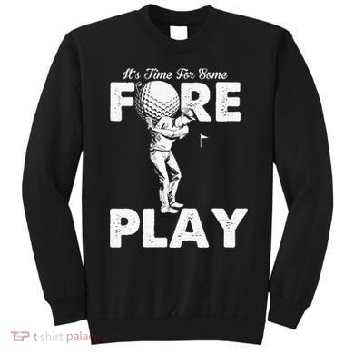 It's Time for Some Foreplay Funny Golf Sexual Innuendo Sweatshirt