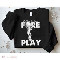 It's Time for Some Foreplay Funny Golf Sexual Innuendo Sweatshirt thumb 2
