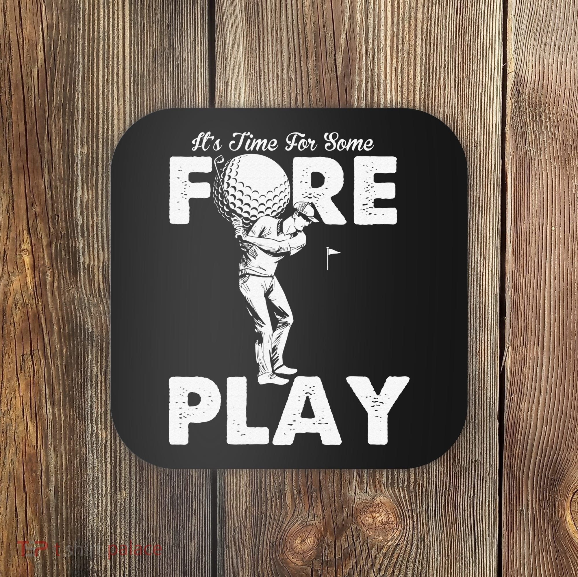 It's Time for Some Foreplay Funny Golf Sexual Innuendo Coaster
