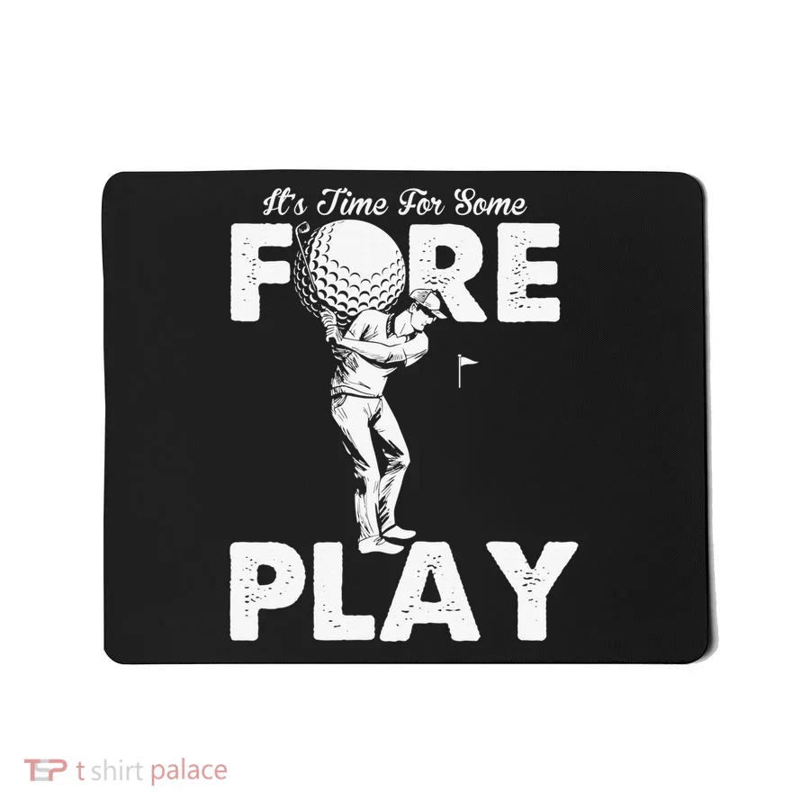 It's Time for Some Foreplay Funny Golf Sexual Innuendo Mousepad