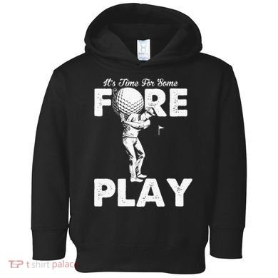 It's Time for Some Foreplay Funny Golf Sexual Innuendo Toddler Hoodie