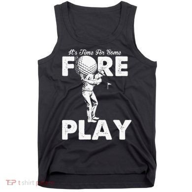 It's Time for Some Foreplay Funny Golf Sexual Innuendo Tank Top