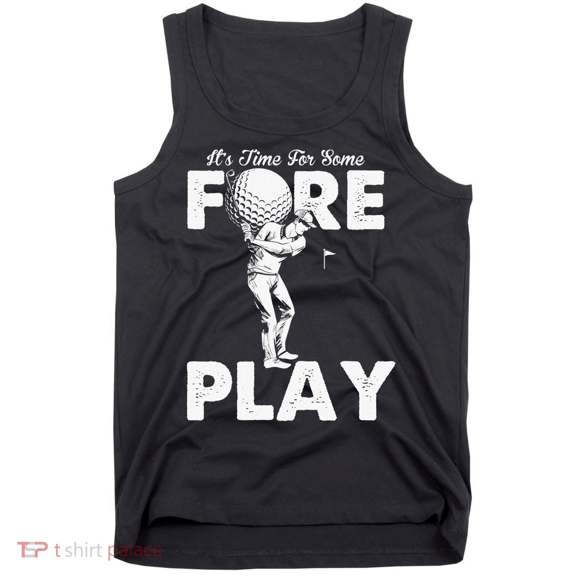 It's Time for Some Foreplay Funny Golf Sexual Innuendo Tank Top