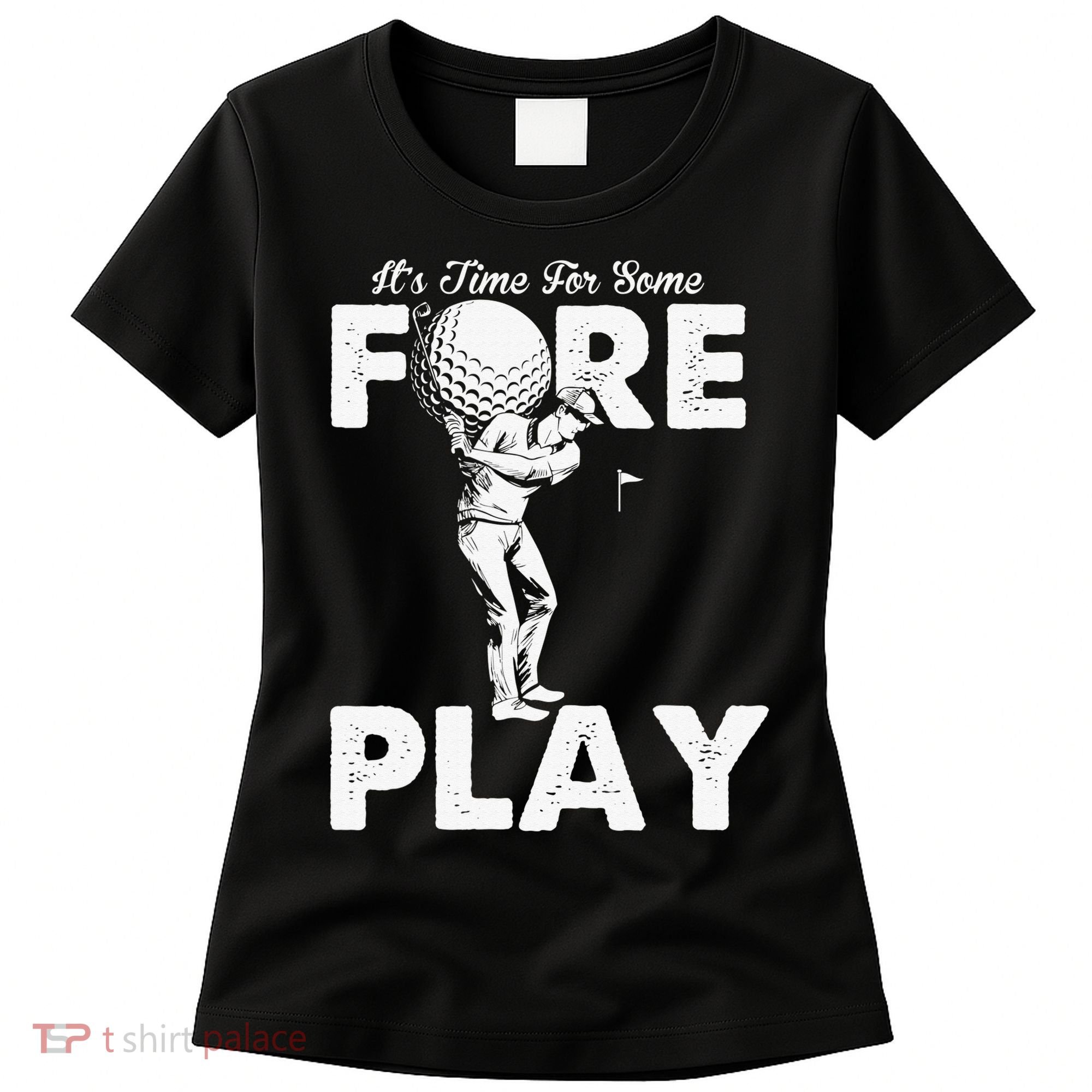 It's Time for Some Foreplay Funny Golf Sexual Innuendo Women's T-Shirt