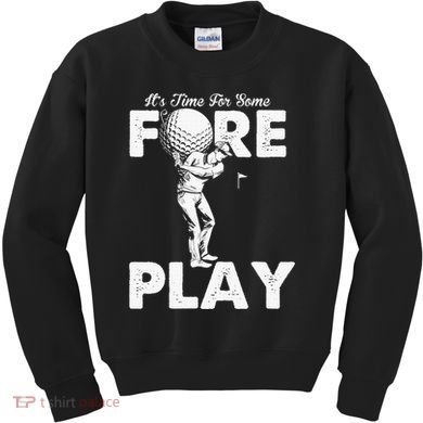 It's Time for Some Foreplay Funny Golf Sexual Innuendo Kids Sweatshirt