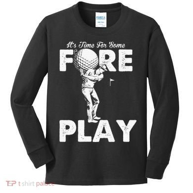 It's Time for Some Foreplay Funny Golf Sexual Innuendo Kids Long Sleeve Shirt