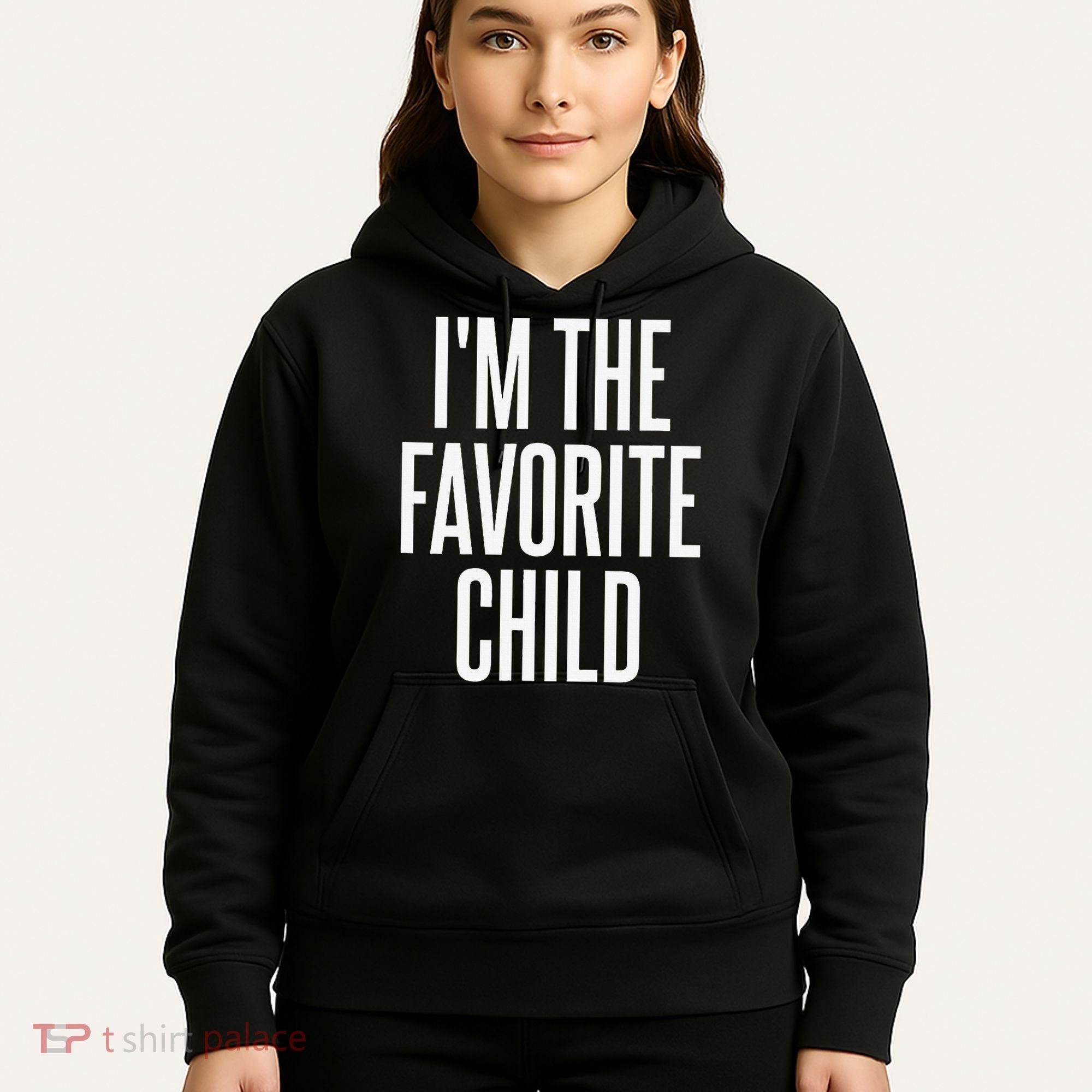 I'm The Favorite Child  Hoodie