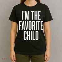 I'm The Favorite Child  T-Shirt thumb 4
