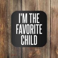 I'm The Favorite Child  Coaster thumb 0