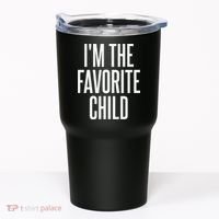 I'm The Favorite Child  Tumbler thumb 0