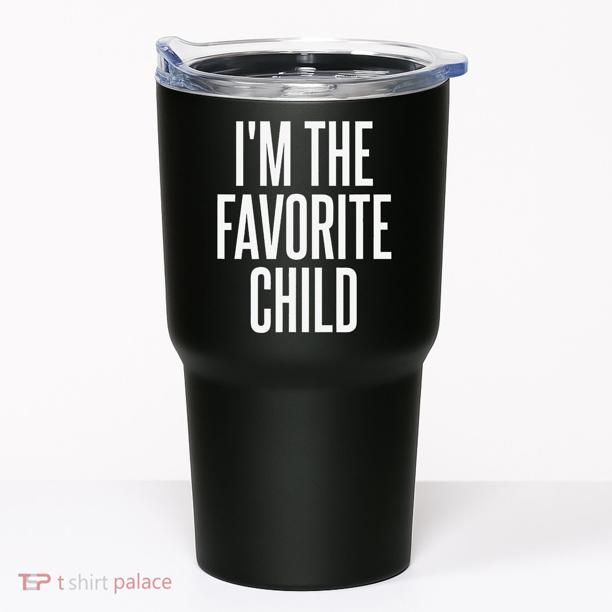I'm The Favorite Child  Tumbler