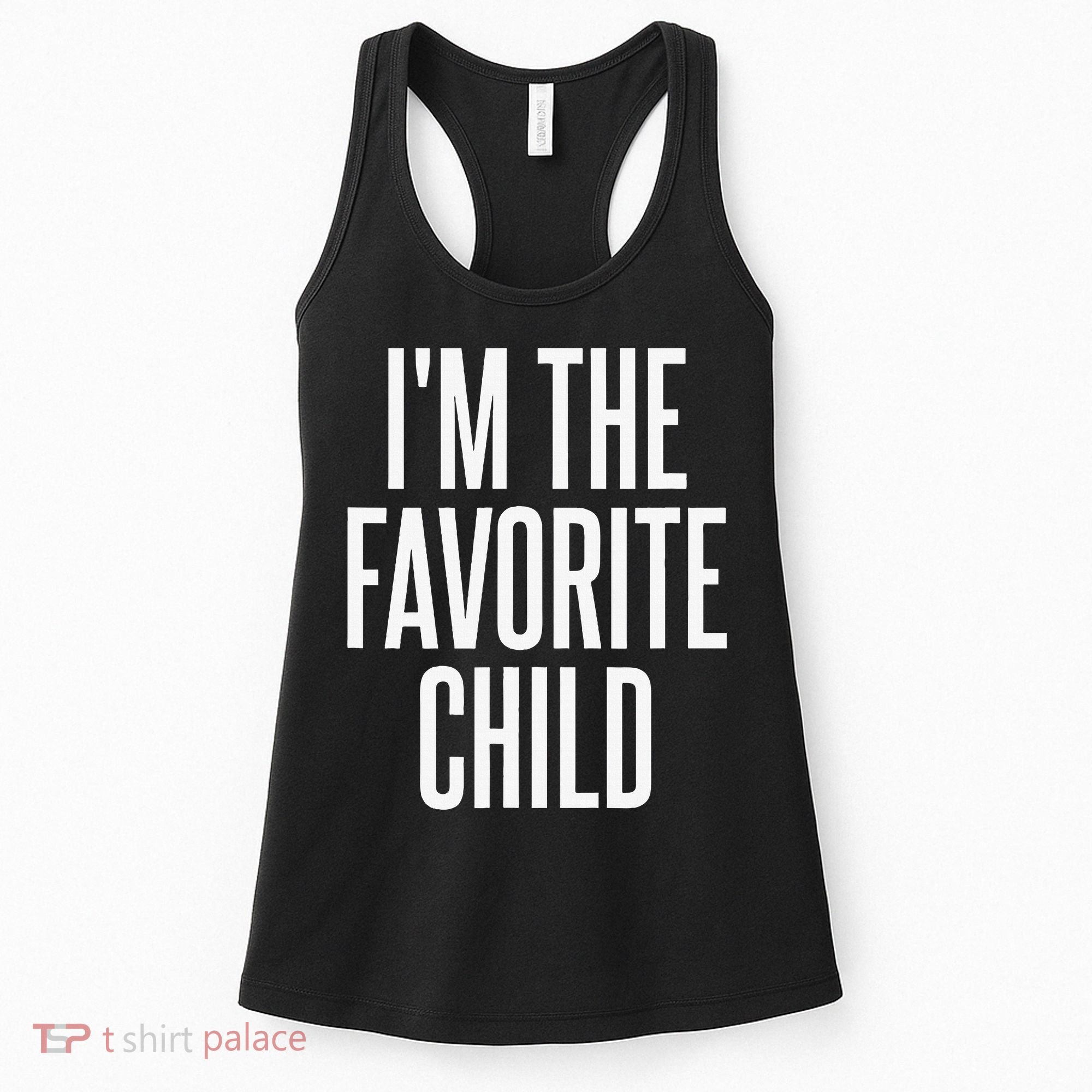 I'm The Favorite Child  Women's Tank Top