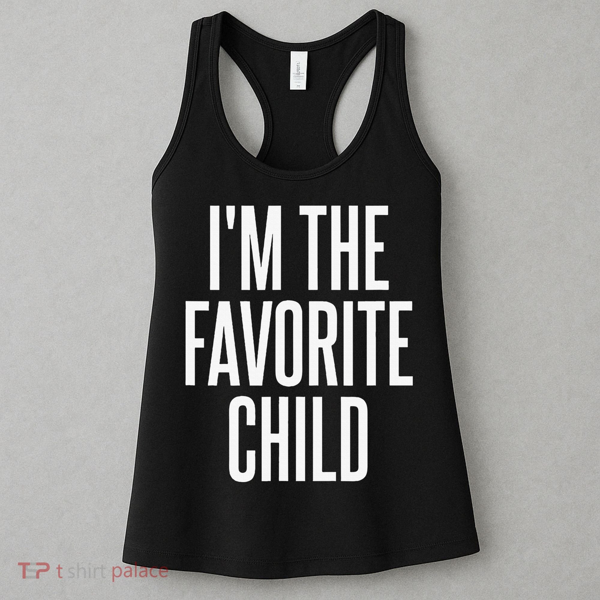 I'm The Favorite Child  Women's Tank Top