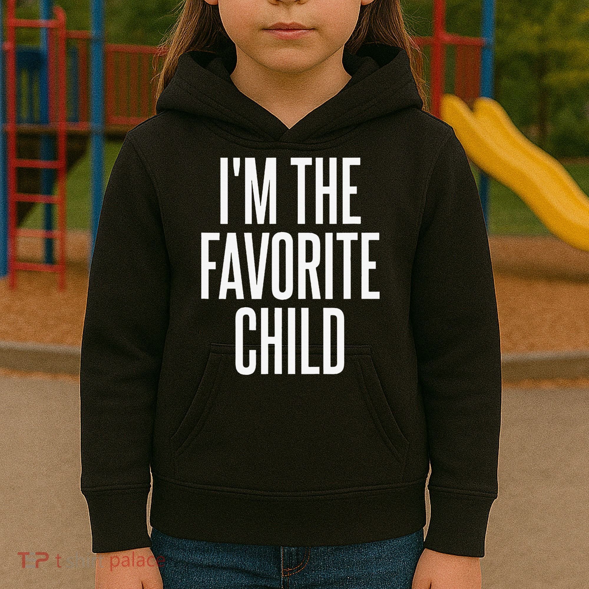 I'm The Favorite Child  Kids Hoodie