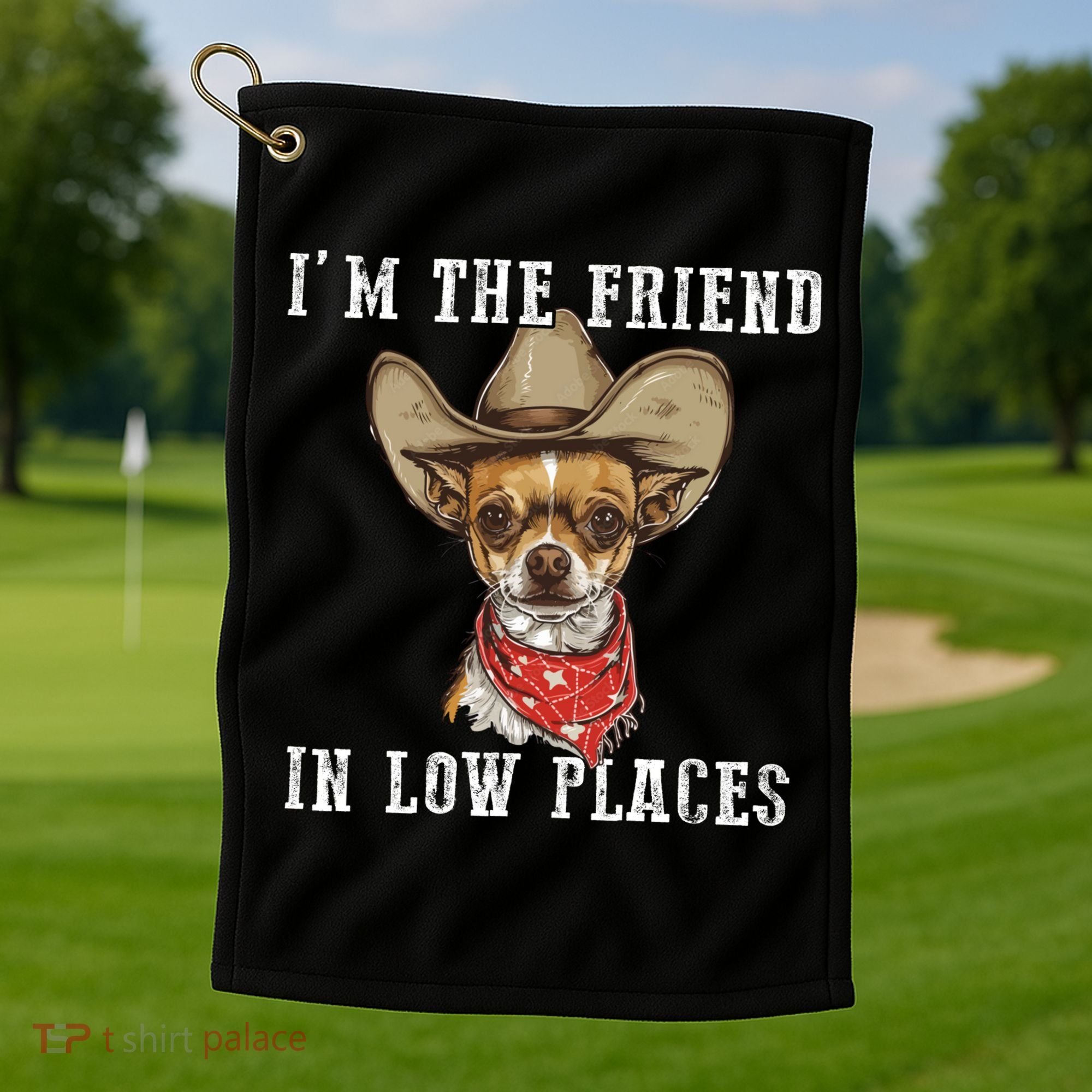 I'm The Friend In Low Places Golf Towel