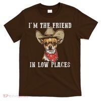 I'm The Friend In Low Places T-Shirt thumb 0