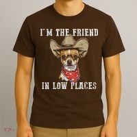 I'm The Friend In Low Places T-Shirt thumb 3