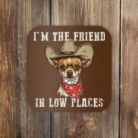 I'm The Friend In Low Places Coaster thumb 0