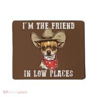 I'm The Friend In Low Places Mousepad thumb 0