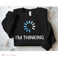 Im Thinking For Geeks Nerds Funny Programmers Tee Sweatshirt thumb 2