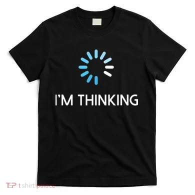 Im Thinking For Geeks Nerds Funny Programmers Tee T-Shirt