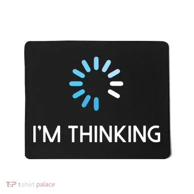Im Thinking For Geeks Nerds Funny Programmers Tee Mousepad