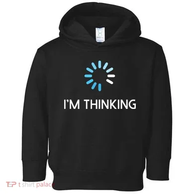 Im Thinking For Geeks Nerds Funny Programmers Tee Toddler Hoodie