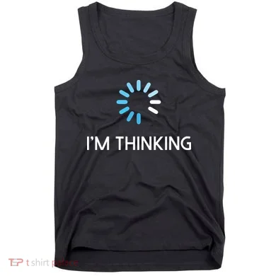 Im Thinking For Geeks Nerds Funny Programmers Tee Tank Top