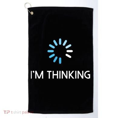 Im Thinking For Geeks Nerds Funny Programmers Tee Golf Towel