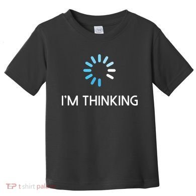 Im Thinking For Geeks Nerds Funny Programmers Tee Toddler T-Shirt
