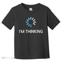 Im Thinking For Geeks Nerds Funny Programmers Tee Toddler T-Shirt thumb 0