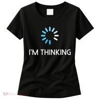 Im Thinking For Geeks Nerds Funny Programmers Tee Women's T-Shirt thumb 0