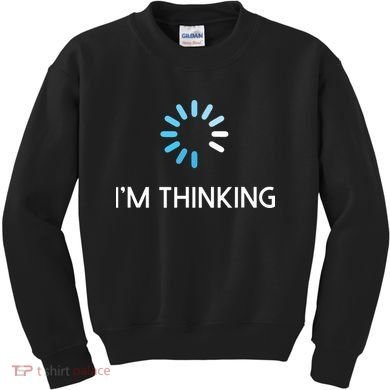 Im Thinking For Geeks Nerds Funny Programmers Tee Kids Sweatshirt